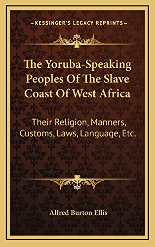 9781163405987: The Yoruba-Speaking Peoples Of The Slave Coast Of West Africa: Their Religion, Manners, Customs, Laws, Language, Etc.