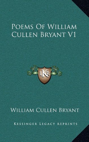 Poems Of William Cullen Bryant V1 (9781163406267) by Bryant, William Cullen