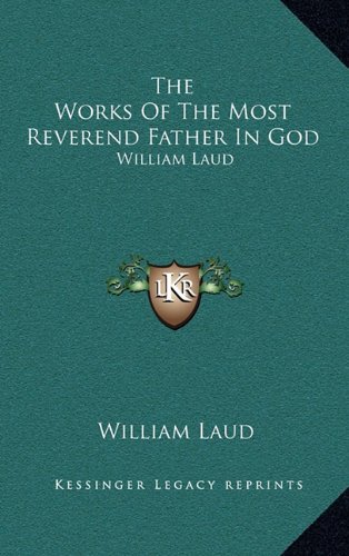 The Works Of The Most Reverend Father In God: William Laud: Devotions, Diary And History V3 (9781163408384) by Laud, William