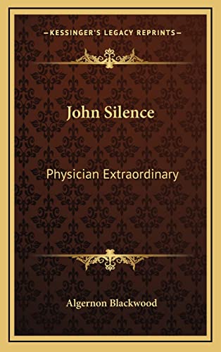 9781163409152: John Silence: Physician Extraordinary
