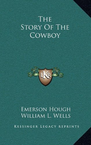 The Story Of The Cowboy (9781163410165) by Hough, Emerson