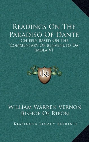 9781163410868: Readings on the Paradiso of Dante: Chiefly Based on the Commentary of Benvenuto Da Imola V1