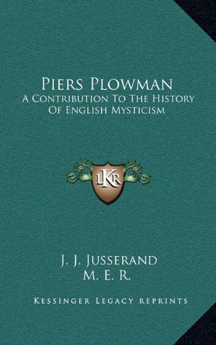 Piers Plowman: A Contribution To The History Of English Mysticism (9781163410899) by Jusserand, J. J.