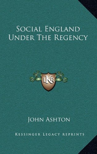 Social England Under The Regency (9781163411544) by Ashton, John