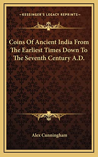 9781163412367: Coins Of Ancient India From The Earliest Times Down To The Seventh Century A.D.