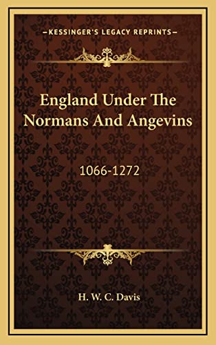 England Under The Normans And Angevins: 1066-1272 (9781163412534) by Davis, H W C