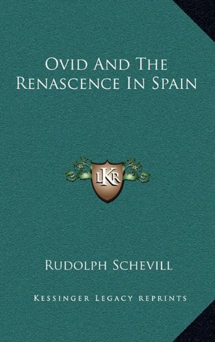 Ovid And The Renascence In Spain (9781163412688) by Schevill, Rudolph