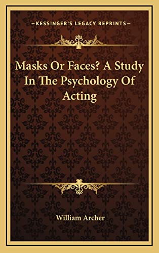 Masks Or Faces? A Study In The Psychology Of Acting (9781163415726) by Archer, William