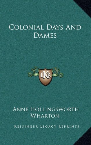 Colonial Days and Dames (9781163418253) by Wharton, Anne Hollingsworth