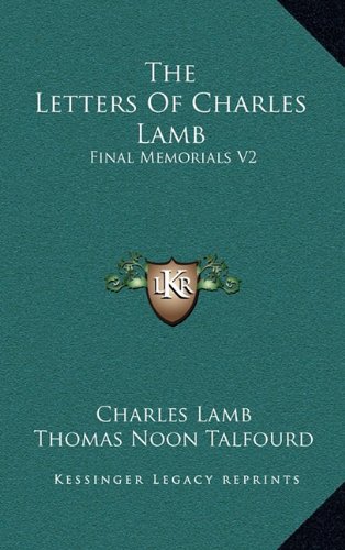 The Letters Of Charles Lamb: Final Memorials V2 (9781163418673) by Lamb, Charles