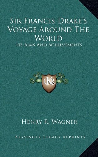 9781163421017: Sir Francis Drake's Voyage Around the World: Its Aims and Achievements