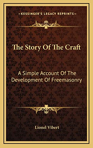 9781163421468: The Story Of The Craft: A Simple Account Of The Development Of Freemasonry