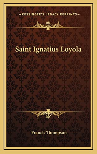 Saint Ignatius Loyola (9781163422137) by Thompson, Francis