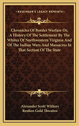 9781163422489: Chronicles of Border Warfare Or, a History of the Settlement by the Whites of Northwestern Virginia and of the Indian Wars and Massacres in That Section of the State