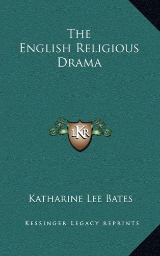 The English Religious Drama (9781163423301) by Bates, Katharine Lee