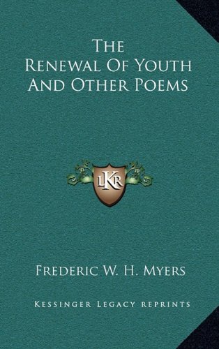 The Renewal Of Youth And Other Poems (9781163425633) by Myers, Frederic W. H.