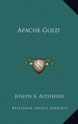 Apache Gold (9781163425909) by Altsheler, Joseph A.