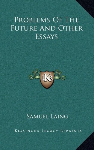 Problems Of The Future And Other Essays (9781163426227) by Laing, Samuel