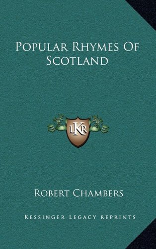 Popular Rhymes Of Scotland (9781163428405) by Chambers, Robert