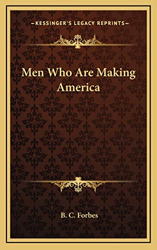 Men Who Are Making America (9781163429778) by Forbes, B C