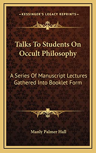 9781163430590: Talks To Students On Occult Philosophy: A Series Of Manuscript Lectures Gathered Into Booklet Form