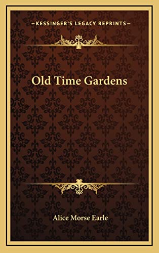 Old Time Gardens (9781163431771) by Earle, Alice Morse