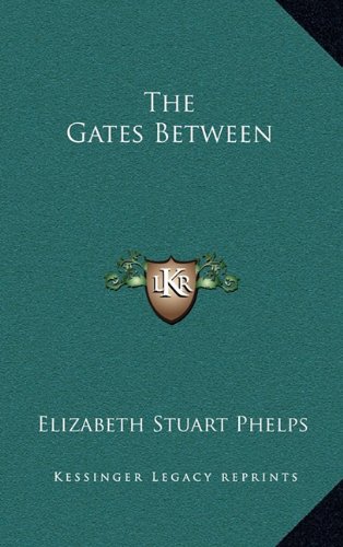 The Gates Between (9781163433324) by Phelps, Elizabeth Stuart