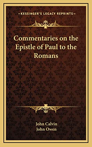 Commentaries on the Epistle of Paul to the Romans (9781163434345) by Calvin, John