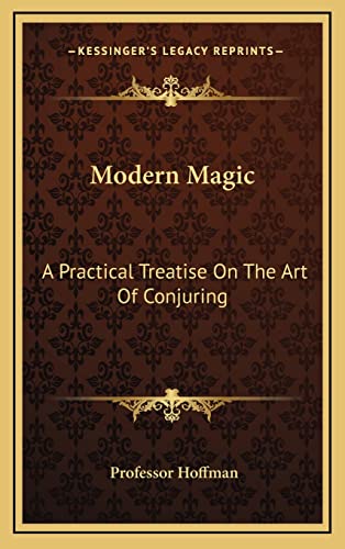 9781163434376: Modern Magic: A Practical Treatise On The Art Of Conjuring