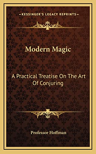 9781163434376: Modern Magic: A Practical Treatise on the Art of Conjuring