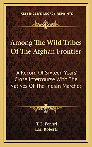 9781163435403: Among The Wild Tribes Of The Afghan Frontier: A Record Of Sixteen Years' Close Intercourse With The Natives Of The Indian Marches
