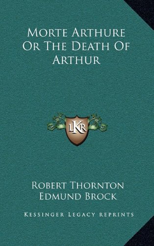 Morte Arthure Or The Death Of Arthur (9781163439432) by Thornton, Robert