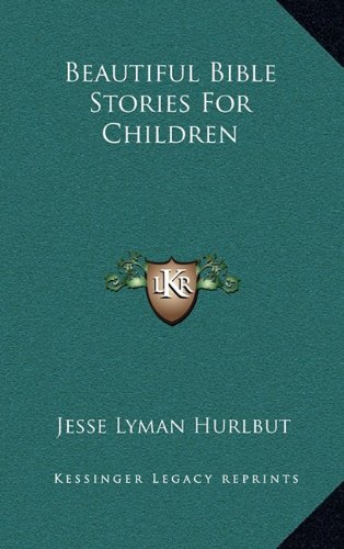 Beautiful Bible Stories For Children (9781163440414) by Hurlbut, Jesse Lyman