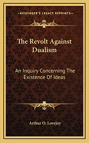9781163440490: The Revolt Against Dualism: An Inquiry Concerning The Existence Of Ideas