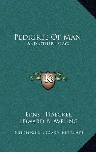 Pedigree Of Man: And Other Essays (9781163440551) by Haeckel, Ernst