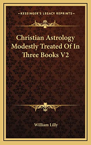 9781163440988: Christian Astrology Modestly Treated Of In Three Books V2
