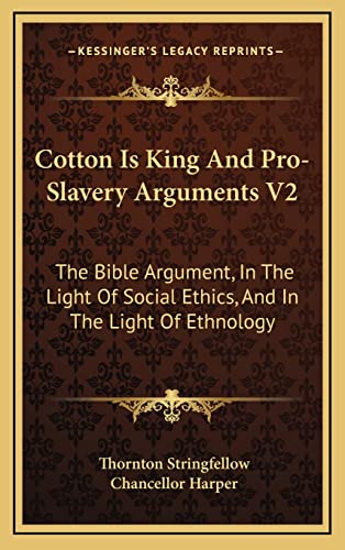 Imagen de archivo de Cotton Is King And Pro-Slavery Arguments V2: The Bible Argument, In The Light Of Social Ethics, And In The Light Of Ethnology a la venta por ALLBOOKS1
