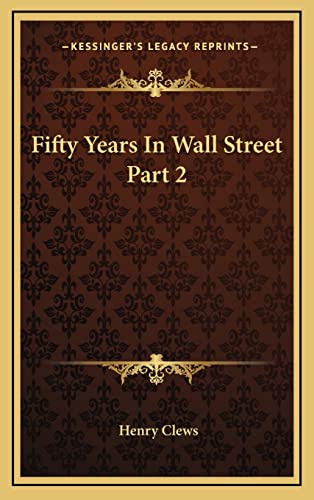 9781163441244: Fifty Years In Wall Street Part 2