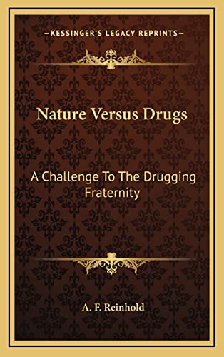 9781163442623: Nature Versus Drugs: A Challenge To The Drugging Fraternity