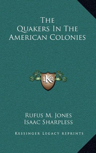 The Quakers In The American Colonies (9781163445785) by Jones, Rufus M.