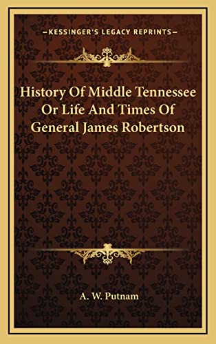 9781163446188: History Of Middle Tennessee Or Life And Times Of General James Robertson