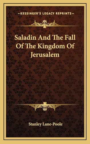 9781163446195: Saladin And The Fall Of The Kingdom Of Jerusalem