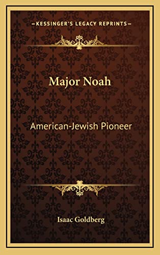 Major Noah: American-Jewish Pioneer (9781163448427) by Goldberg, Isaac