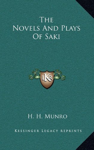 The Novels And Plays Of Saki (9781163449783) by Munro, H. H.