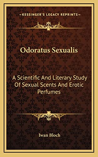 Imagen de archivo de Odoratus Sexualis: A Scientific And Literary Study Of Sexual Scents And Erotic Perfumes a la venta por The Enigmatic Reader