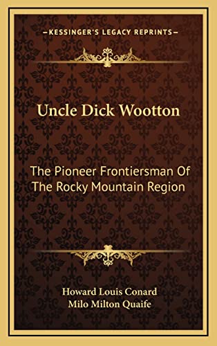 Beispielbild fr Uncle Dick Wootton: The Pioneer Frontiersman of the Rocky Mountain Region zum Verkauf von THE SAINT BOOKSTORE