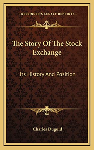 9781163455258: The Story Of The Stock Exchange: Its History And Position