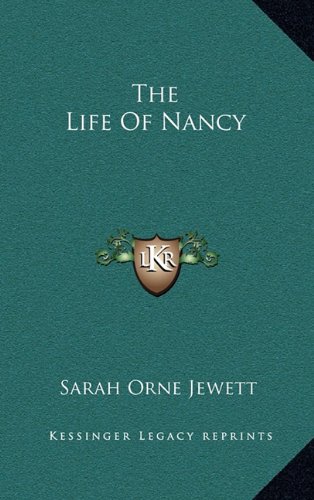 The Life Of Nancy (9781163456941) by Jewett, Sarah Orne