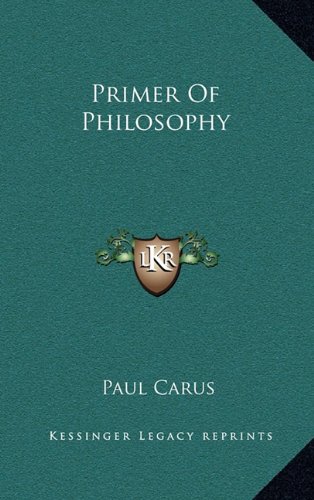 Primer Of Philosophy (9781163458495) by Carus, Paul