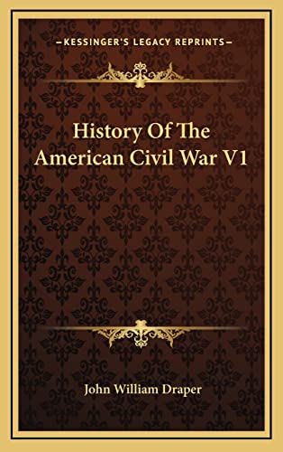 History Of The American Civil War V1 (9781163459423) by Draper, John William
